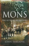 Mons: The Retreat to Victory - John Terraine