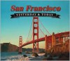 San Francisco: Yesterday & Today - J. Kingston Pierce, Charles A. Fracchia, Robert Holmes