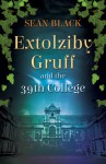 Extolziby Gruff and the 39th College - Sean Black