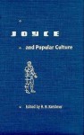 Joyce and Popular Culture - R.B. Kershner, Richard B. Kershner