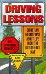 Driving Lessons: Christian Meditations about Life from the Not-So-Fast Lane - Sharon Elwell