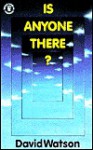 Is Anyone There - David C.K. Watson