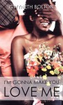 I'm Gonna Make You Love Me - Gwyneth Bolton