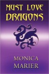 Must Love Dragons - Monica Marier