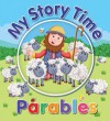 My Story Time Parables - Juliet David, Chris Embleton-hall