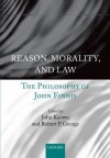 Reason, Morality, and Law: The Philosophy of John Finnis - John Keown, Robert P. George