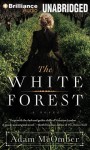 The White Forest - Adam McOmber, Susan Duerden
