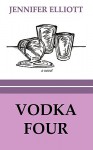 Vodka Four - Jennifer A. Elliott