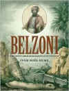 Belzoni: The Giant Archaeologists Love to Hate - Ivor Noël Hume