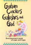 Graham Crackers, Galoshes, and God: Everywoman's Book of Cope and Hope - Bernadette McCarver Snyder