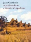 Aproximaciones a Gaudí en Capadocia - Juan Goytisolo