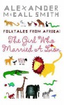 Folktales from Africa: The Girl Who Married a Lion (Illustrated Children's Edition) - Alexander McCall Smith