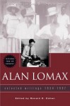 Alan Lomax: Selected Writings 1934-1997 [With CDROM] - Alan Lomax, Ronald D. Cohen