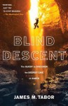 Blind Descent: The Quest to Discover the Deepest Place on Earth - James M. Tabor