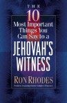 The 10 Most Important Things You Can Say to a Jehovah's Witness - Ron Rhodes