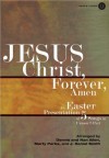 Jesus Christ, Forever, Amen: An Easter Presentation of 5 Songs in Unison/2-Part - Dennis Allen, Nan Allen, Marty Parks