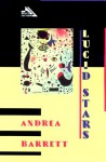 Lucid Stars - Andrea Barrett