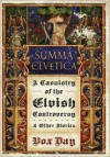 Summa Elvetica: A Casuistry of the Elvish Controversy and Other Stories - Vox Day