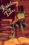 Ribbiting Tales: Original Stories about Frogs - Nancy Springer, Bruce Coville, Brian Jacques, Robert J. Harris