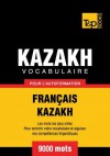 Vocabulaire Francais-Kazakh Pour L'Autoformation - 9000 Mots - Andrey Taranov