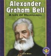 Alexander Graham Bell: A Life of Helpfulness - Sheila Rivera