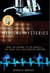 Medical Mysteries: From the Bizarre to the Deadly . . . The Cases That Have Baffled Doctors - Kenneth Wapner