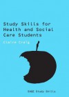 Study Skills for Health and Social Care Students - Claire Craig