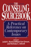 The Counseling Sourcebook: A Practical Reference on Contemporary Issues - Judah Ronch, William Van Ornum, Nicholas C. Stillwell