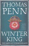 Winter King: The Dawn of Tudor England - Thomas Penn