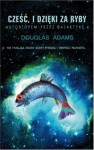 Cześć, i dzięki za ryby - Douglas Adams