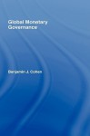 Global Monetary Governance - Benjamin J. Cohen