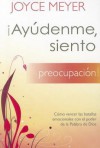 Ayudenme, siento preocupacion! - Joyce Meyer