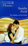 The Mother Of His Child (Presents S.) - Sandra Field