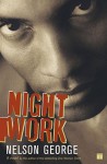 Night Work: A Novel - Nelson George