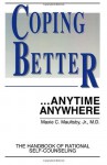 Coping Better... Anytime, Anywhere: The Handbook of Rational Self-Counseling - Maxie C. Maultsby Jr.