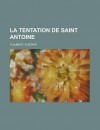 La Tentation de Saint Antoine - Gustave Flaubert