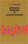 Mathematical Foundations of Statistical Mechanics - A.I. Khinchin, George Gamow, Aleksandr Yakovlevich Khinchin