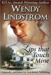 Lips That Touch Mine - Wendy Lindstrom