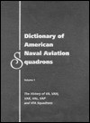 Dictionary of American Naval Aviation Squadrons - Roy A. Grossnick