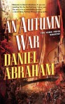 An Autumn War - Daniel Abraham