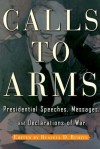 Calls to Arms: Presidential Speeches, Messages, and Declarations of War - Russell D. Buhite