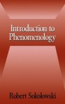 Introduction to Phenomenology - Robert Sokolowski