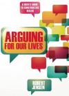 Arguing for Our Lives: A User's Guide to Constructive Dialog - Robert Jensen