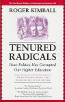 Tenured Radicals: How Politics Has Corrupted Our Higher Education - Roger Kimball