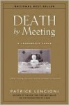 Death by Meeting: A Leadership Fable...about Solving the Most Painful Problem in Business - Patrick Lencioni