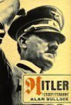 Hitler: A Study in Tyranny - Alan Bullock