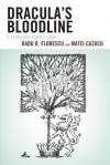 Dracula's Bloodline: A Florescu Family Saga - Radu R Florescu, Matei Cazacu