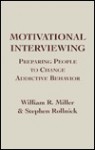 Motivational Interviewing: Preparing People to Change Addictive Behavior - William R. Miller, Stephen Rollnick