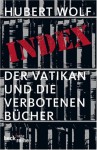 Indexder Vatikan Und Die Verbotenen Bücher - Hubert Wolf