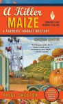 A Killer Maize (A Farmers' Market Mystery, #4) - Paige Shelton